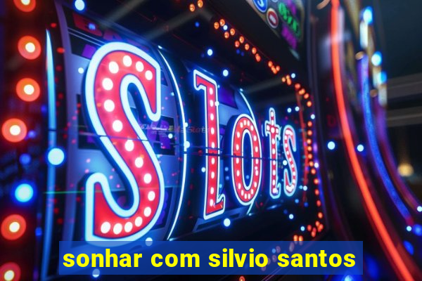 sonhar com silvio santos